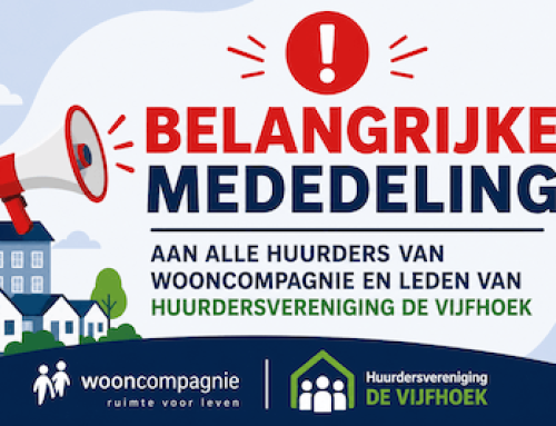 Belangrijke mededeling aan alle huurders van Wooncompagnie en leden van Huurdersvereniging De Vijfhoek
